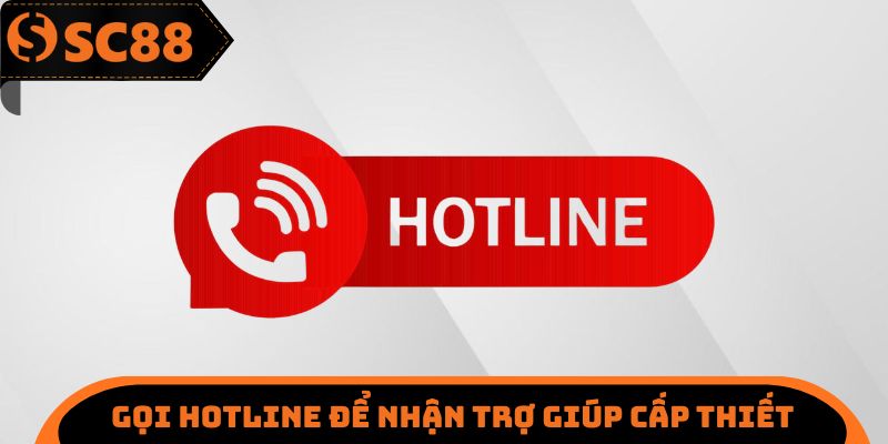 Gọi hotline để nhận trợ giúp cấp thiết