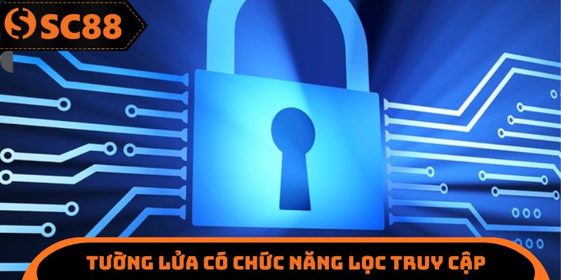 Tường lửa có chức năng lọc truy cập hơn 1 triệu yêu cầu