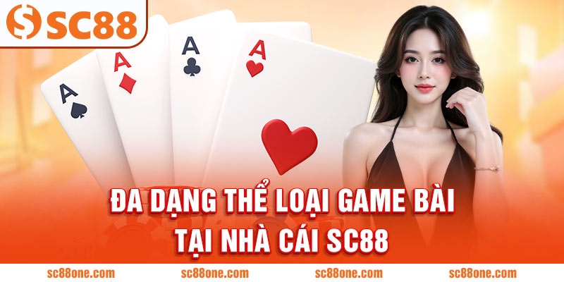 Đa dạng thể loại game bài tại nhà cái