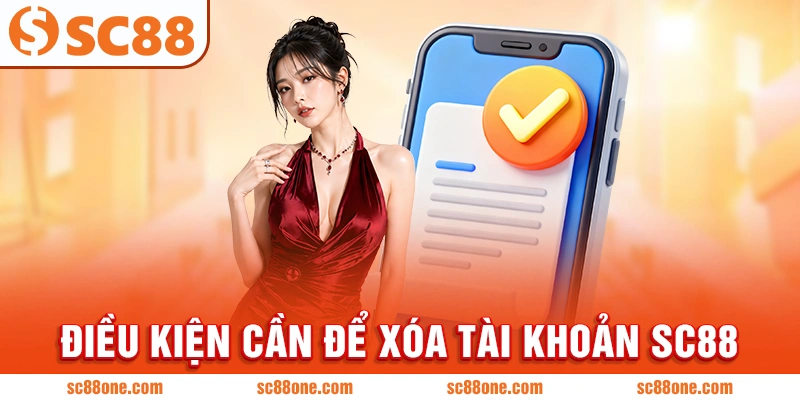 Điều kiện cần để xóa tài khoản SC88